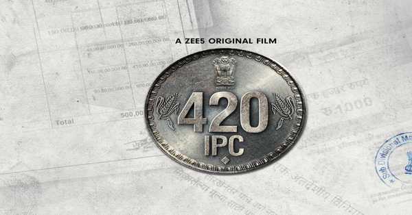 420 IPC Movie: release date, cast, story, teaser, trailer, first look, rating, reviews, box office collection and preview